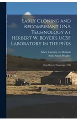 Early Cloning and Recombinant DNA Technology at Herbert W. Boyer's UCSF Laboratory in the 1970s