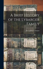 A Brief History of the Lybarger Family
