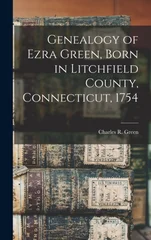 Genealogy of Ezra Green, Born in Litchfield County, Connecticut, 1754