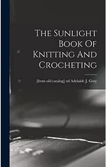 The Sunlight Book Of Knitting And Crocheting