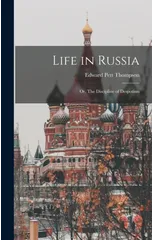 Life in Russia; Or, The Discipline of Despotism