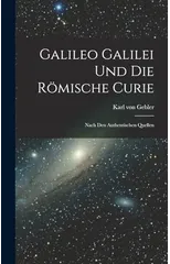 Galileo Galilei und Die Romische Curie