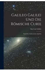 Galileo Galilei und Die Romische Curie