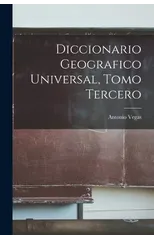 Diccionario Geografico Universal, Tomo Tercero
