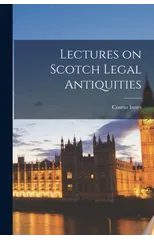 Lectures on Scotch Legal Antiquities