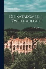 Die Katakomben, zweite Auflage