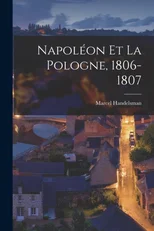 Napoleon et la Pologne, 1806-1807