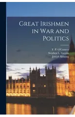 Great Irishmen in war and Politics