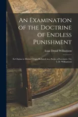 An Examination of the Doctrine of Endless Punishment