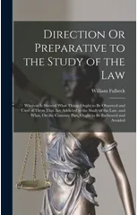 Direction Or Preparative to the Study of the Law