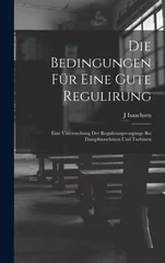 Die Bedingungen Fur Eine Gute Regulirung