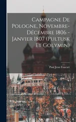 Campagne De Pologne, Novembre-Decembre 1806 - Janvier 1807 (Pultusk Et Golymin)