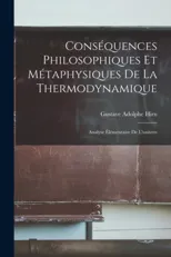Consequences Philosophiques Et Metaphysiques De La Thermodynamique