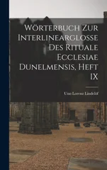 Worterbuch Zur Interlinearglosse Des Rituale Ecclesiae Dunelmensis, Heft IX