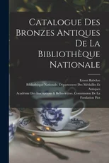 Catalogue Des Bronzes Antiques De La Bibliotheque Nationale