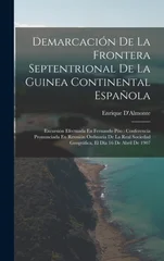Demarcacion De La Frontera Septentrional De La Guinea Continental Espanola