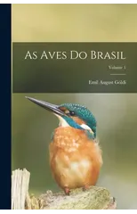 As Aves Do Brasil; Volume 1