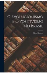O Evolucionismo E O Positivismo No Brasil