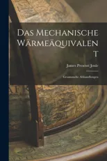 Das Mechanische Warmeaquivalent