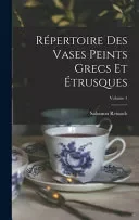 Repertoire Des Vases Peints Grecs Et Etrusques; Volume 1