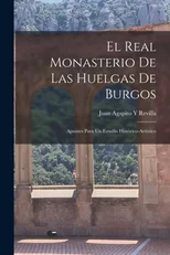El Real Monasterio De Las Huelgas De Burgos