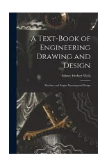 A Text-Book of Engineering Drawing and Design