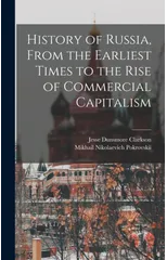 History of Russia, From the Earliest Times to the Rise of Commercial Capitalism