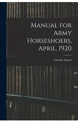 Manual for Army Horseshoers, April, 1920