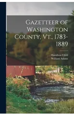 Gazetteer of Washington County, Vt., 1783-1889