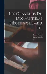 Les graveurs du dix-huitieme siecle Volume 3, pt.1