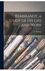 Rembrandt, a Study of his Life and Work