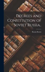 Decrees and Constitution of Soviet Russia..