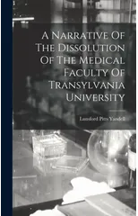 A Narrative Of The Dissolution Of The Medical Faculty Of Transylvania University