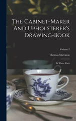 The Cabinet-maker And Upholsterer's Drawing-book
