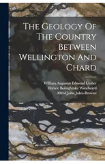 The Geology Of The Country Between Wellington And Chard