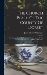 The Church Plate Of The County Of Dorset