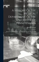 A History Of The Medical Department Of The University Of Pennsylvania
