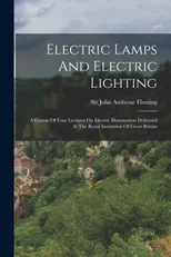 Electric Lamps And Electric Lighting