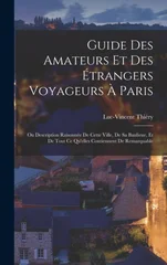 Guide Des Amateurs Et Des Etrangers Voyageurs A Paris