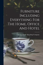 Furniture Including Everything For The Home, Office And Hotel