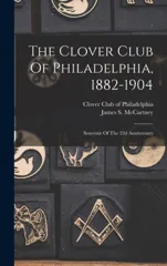 The Clover Club Of Philadelphia, 1882-1904