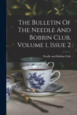The Bulletin Of The Needle And Bobbin Club, Volume 1, Issue 2