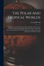 The Polar And Tropical Worlds