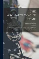 The Archaeology Of Rome