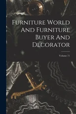 Furniture World And Furniture Buyer And Decorator; Volume 71
