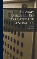U. S. Army Exercises ... Re-arranged for General Use