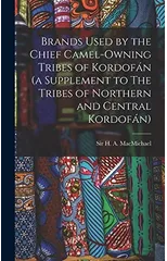 Brands Used by the Chief Camel-owning Tribes of Kordofan (a Supplement to The Tribes of Northern and Central Kordofan)