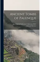 Ancient Tombs of Palenque