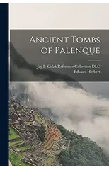 Ancient Tombs of Palenque