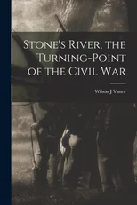 Stone's River, the Turning-point of the Civil War